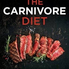 [View] [EPUB KINDLE PDF EBOOK] Carnivore Diet by  Shawn Baker 📒