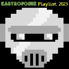 Kastropodux - Playlist 2023