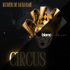 Premiere: Rubén De Madame - Circus