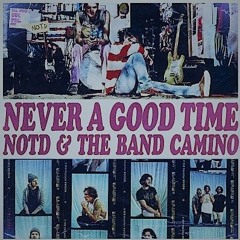 NOTD ＆ The Band Camino - Never A Good Time [JMA & Yuga Remix]