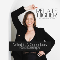 RH 9: What Is A Conscious Relationship? (Introduction to Conscious Relationships)