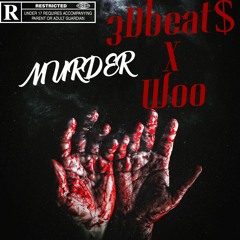 "Murder" COLLABORATION by 3Dbeat$ and WOO