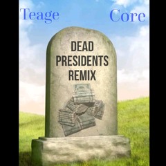 Dead President$ Remix - Teage x Core  [Prod.by Ski]