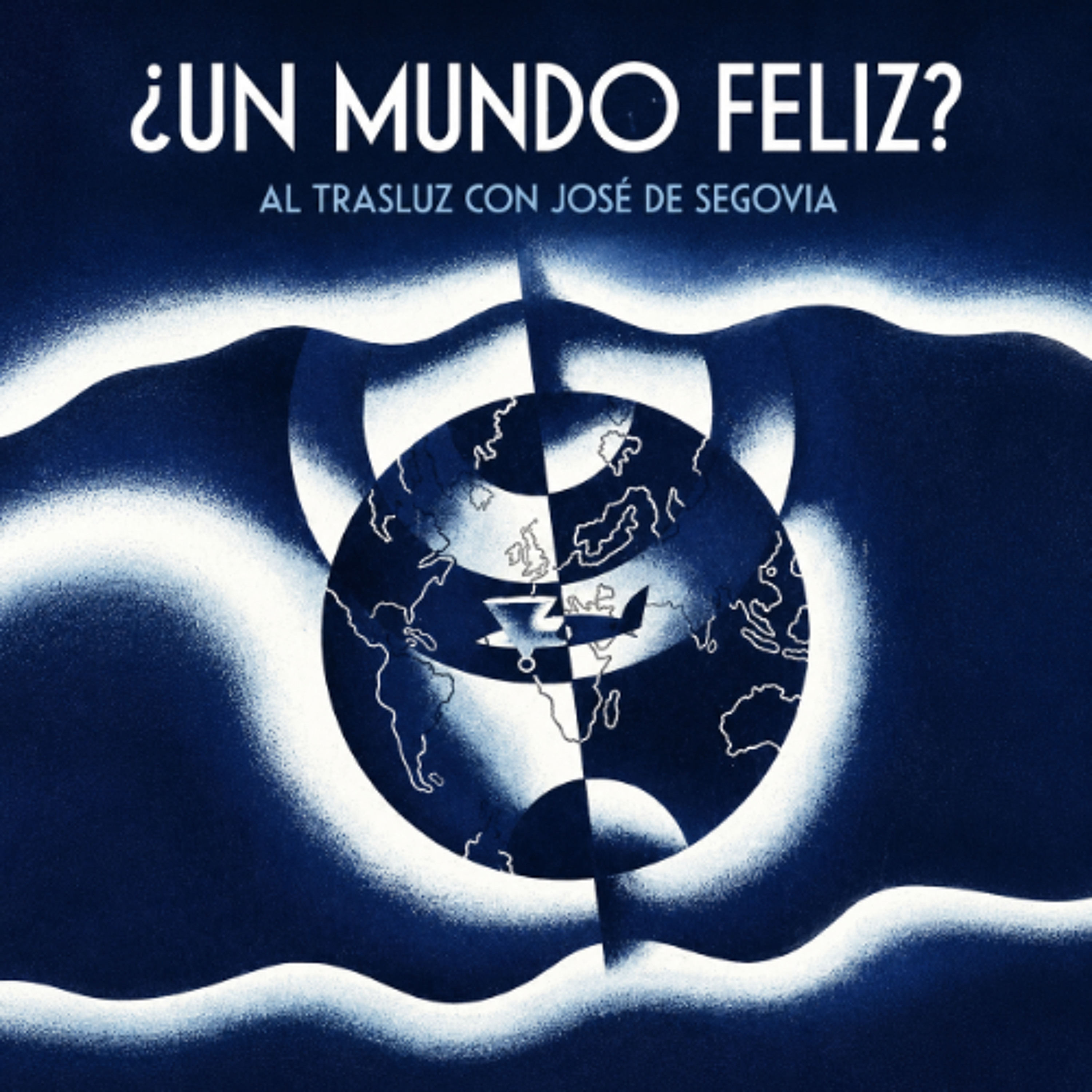 ¿Un mundo feliz? - Al trasluz con José de Segovia episode artwork