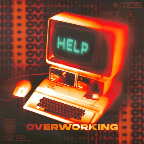 Fabz & Adharaa & Skeer - Overworking