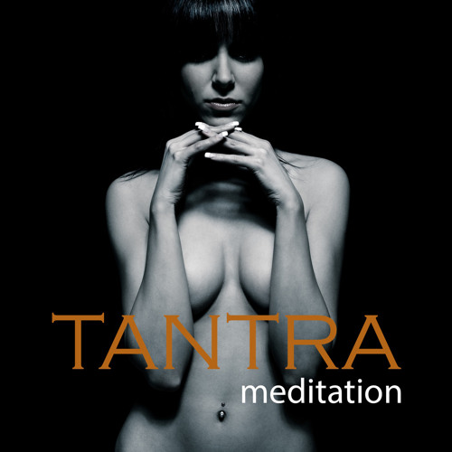 Stream Tantra Masters | Listen to Tantra Meditation Relaxing Lounge Music -  Meditative Yoga Chill Out Music & Tantric Lounge Songs playlist online for  free on SoundCloud