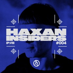 Haxan Insiders #004: IP:VIII