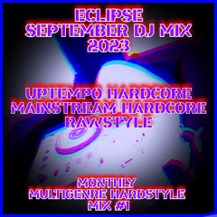ECLIPSE PRESENTS: 2023 Monthly Multigenre Hardstyle DJ Set #1 (September)