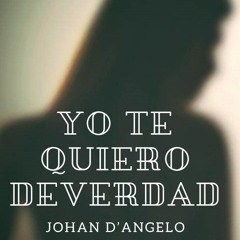 Johan D'Angelo - Yo Te Quiero de Verdad❤️🍀