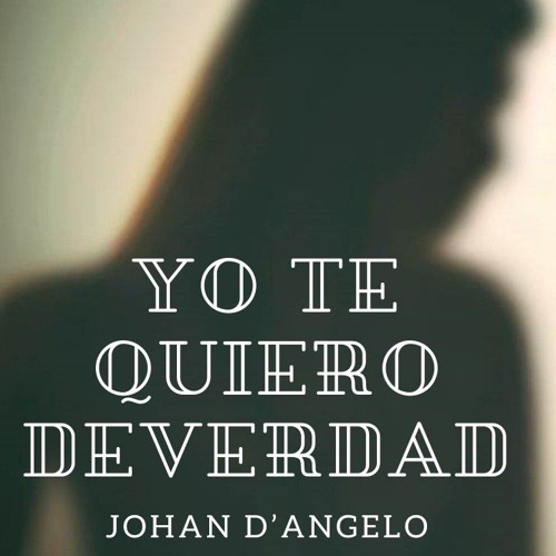 Johan D'Angelo - Yo Te Quiero de Verdad❤️🍀