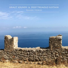 Kraut Sounds & Deep Tremolo Sustain - Seaside Stories (Album)