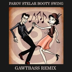 Parov Stelar - Booty Swing (GAWTBASS Remix)