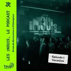 Les Inouïs, le podcast