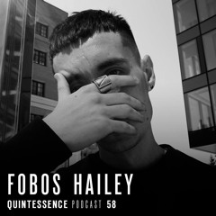 Quintessence Podcast 58 / Fobos Hailey