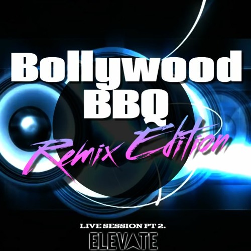 Bollywood BBQ  Remix Edition Live Session Part 2