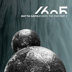 PREMIERE : Mattia Saviolo - Until The End (Original Mix) [1605]