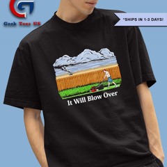 It will blow over shirt