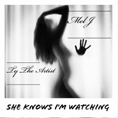 She Knows I'm Watching (feat. Me J)l