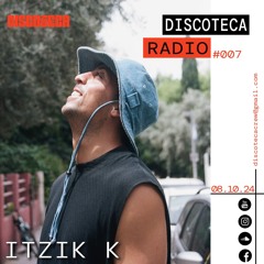 Itzik K Discoteca Radio Set #007