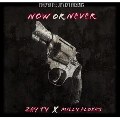 NOW OR NEVER  FT MILLY FLOXKS
