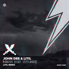 John Dee & Litil ft. LEFTLUKAS - Pirates (Litil Remix)