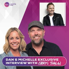 Air1 Mornings: Dan & Michelle Exclusive Interview with Chris Tomlin