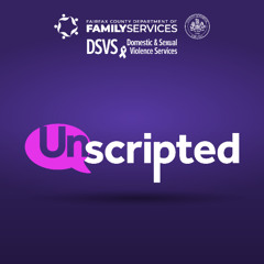 Stalking 101 - Unscripted: Conversations about Sexual and Domestic Violence Podcast