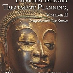 View [PDF EBOOK EPUB KINDLE] Interdisciplinary Treatment Planning, Comprehensive Case Studies, Volum