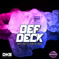 Def DECK BOZY X ONLY C X GHETTO X NOVI (DKS X SPHR)