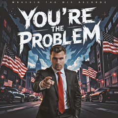 You're The Problem