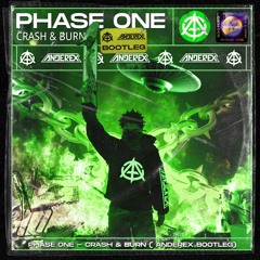 Phase One - Crash & Burn (Anderex Bootleg) FREE DL