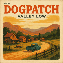 Dogpatch Valley Low v2