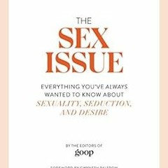 DOWNLOAD EPUB 💘 The Sex Issue: Everything You've Always Wanted to Know about Sexuali