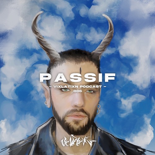 VIXLATIXN PODCAST 006 - PASSIF