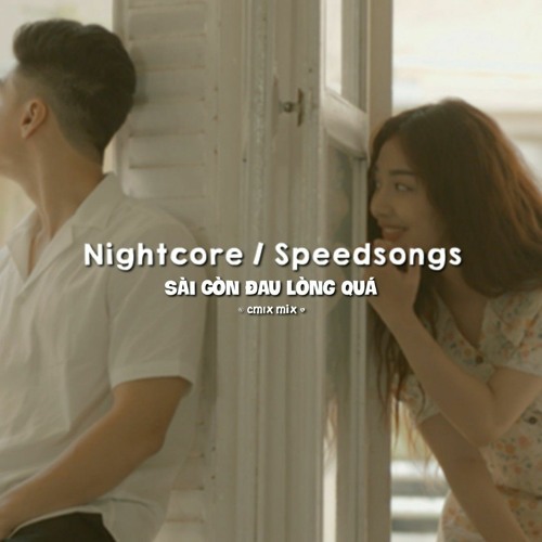 Sài Gòn Đau Lòng Quá Cm1x Lofi / SpeedSongs #108