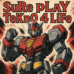 SuRe pLaY TeKnO 4 LiFe