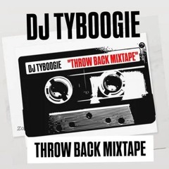 DJTYBOOGIE THROW BACK MIXTAPE