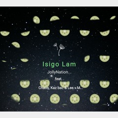 Isigo Lam feat. Chaos, Kaz bac & Lee.v.M [Prod. Seventeen]