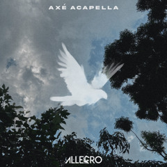 ALLEGRO - Axe Acapella (Extended Mix) [FREE DOWNLOAD]