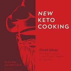[ACCESS] [EPUB KINDLE PDF EBOOK] New Keto Cooking: Fresh Ideas for Delicious Low-Carb