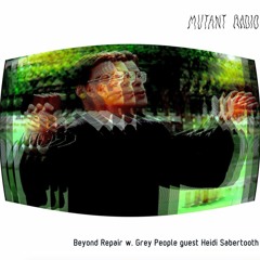 Beyond Repair w. Grey People guest Heidi Sabertooth [09.12.2021]