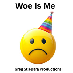 Woe is Me