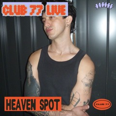 Club 77 Live: Heaven Spot