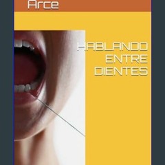 [ebook] read pdf ✨ HABLANDO ENTRE DIENTES (Spanish Edition)     Hardcover – February 15, 2024 get