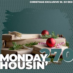 Dj Ekg & Martin Cehelsky - Monday housin' Part 270 (Christmas Exclusive)
