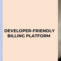 Developer - Friendly Billing Platform