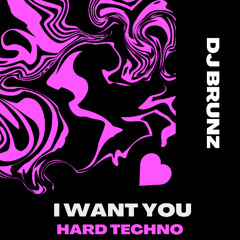 I WANT YOU HARD TECHNO