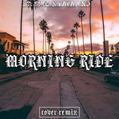 Morning Ride (cvr rmx) ft $imz x PapaSnø