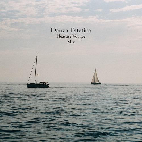 'Danza Estetica' Pleasure Voyage Mix