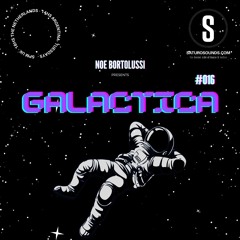 Noe Bortolussi pres. GALACTICA #016 [Saturo Sounds]